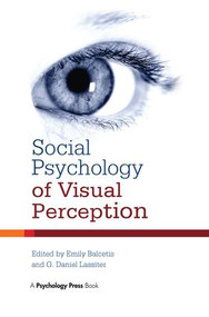 Social Psychology of Visual Perception by Emily Balcetis, G. Daniel Lassiter, 9781138982260
