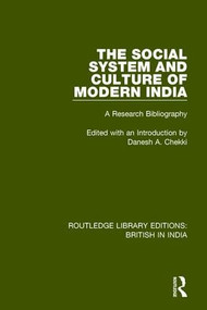 The Social System and Culture of Modern India (A Research Bibliography) by Danesh A. Chekki, 9781138284098