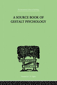 A Source Book Of Gestalt Psychology by Willis D Ellis, 9780415864350