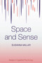 Space and Sense by Susanna Millar, 9780415651882