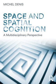 Space and Spatial Cognition (A Multidisciplinary Perspective) by Michel Denis, 9781138098336
