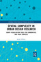 Spatial Complexity in Urban Design Research (Graph Visualization Tools for Communities and their Contexts) by Jamie O'Brien, 9780367728267