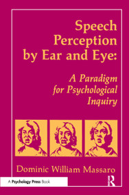 Speech Perception By Ear and Eye (A Paradigm for Psychological Inquiry) - 9780805800623 by Dominic W. Massaro, 9780805800623