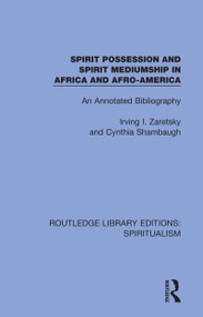 Spirit Possession and Spirit Mediumship in Africa and Afro-America (An Annotated Bibliography) - 9780367342715 by Irving Zaretsky, Cynthia Shambaugh, 9780367342715