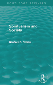 Spiritualism and Society (Routledge Revivals) by G. K. Nelson, 9780415714631