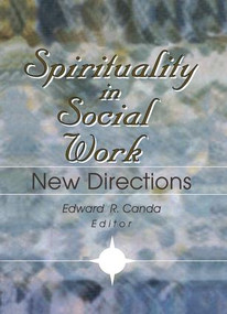 Spirituality in Social Work (New Directions) by Edward R Canda, 9781138996427