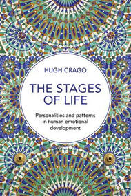 The Stages of Life (Personalities and Patterns in Human Emotional Development) by Hugh Crago, 9781138923898