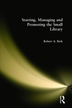 Starting, Managing and Promoting the Small Library by Robert Berk, 9780873325769