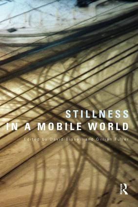 Stillness in a Mobile World by David Bissell, Gillian Fuller, 9780415860819