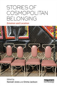 Stories of Cosmopolitan Belonging (Emotion and Location) by Hannah Jones, Emma Jackson, 9781138000650