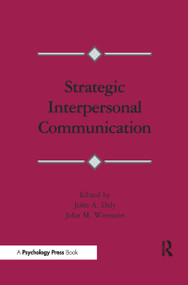 Strategic Interpersonal Communication by John A. Daly, John M. Wiemann, 9780415516358