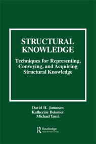 Structural Knowledge (Techniques for Representing, Conveying, and Acquiring Structural Knowledge) - 9780805813609 by David H. Jonassen, Michael Yacci, Katherine Beissner, Michael Yacci, 9780805813609