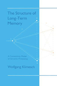 The Structure of Long-term Memory (A Connectivity Model of Semantic Processing) by Wolfgang Klimesch, 9781138876385