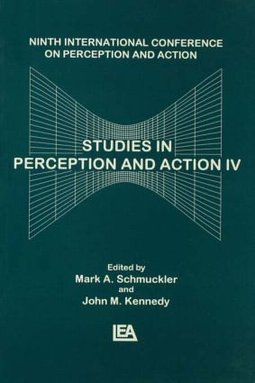 Studies in Perception and Action IV (Ninth Annual Conference on Perception and Action) by John M. Kennedy, Mark Schmuckler, 9781138876651