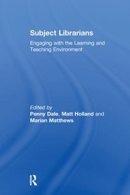 Subject Librarians (Engaging with the Learning and Teaching Environment) - 9781138258969 by Penny Dale, Matt Holland, 9781138258969