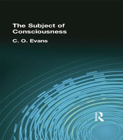 The Subject of Consciousness by C O Evans, 9781138871137