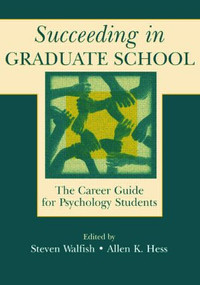 Succeeding in Graduate School (The Career Guide for Psychology Students) - 9780805836141 by Steven Walfish, Allen K. Hess, 9780805836141