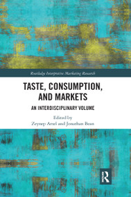 Taste, Consumption and Markets (An Interdisciplinary Volume) by Zeynep Arsel, Jonathan Bean, 9780367733544