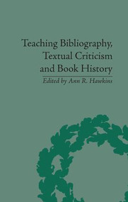 Teaching Bibliography, Textual Criticism and Book History by Ann R Hawkins, 9781138663398