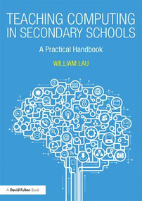 Teaching Computing in Secondary Schools (A Practical Handbook) - 9781138238060 by William Lau, 9781138238060
