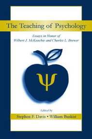 The Teaching of Psychology (Essays in Honor of Wilbert J. McKeachie and Charles L. Brewer) by Stephen F. Davis, William Buskist, 9780805839548