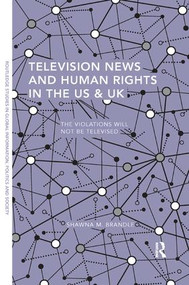 Television News and Human Rights in the US & UK (The Violations Will Not Be Televised) by Shawna M. Brandle, 9780815370611