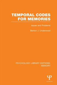 Temporal Codes for Memories (PLE: Memory) (Issues and Problems) by Benton Underwood, 9781138988620