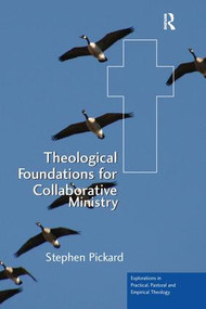 Theological Foundations for Collaborative Ministry by Stephen Pickard, 9780754668350