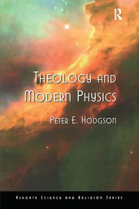 Theology and Modern Physics by Peter E. Hodgson, 9780754636236