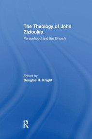 The Theology of John Zizioulas (Personhood and the Church) by Douglas H. Knight, 9781138273320