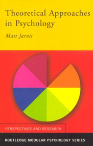 Theoretical Approaches in Psychology by Matt Jarvis, 9780415191081