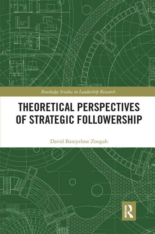 Theoretical Perspectives of Strategic Followership by David Zoogah, 9780367732813