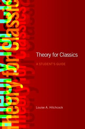 Theory for Classics (A Student's Guide) by Louise Hitchcock, 9780415454988