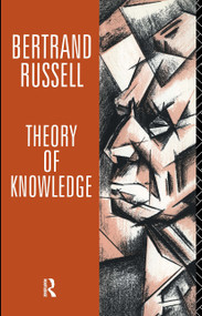 Theory of Knowledge (The 1913 Manuscript) by Bertrand Russell, Kenneth Blackwell, Elizabeth Ramsden Eames, 9780415082983