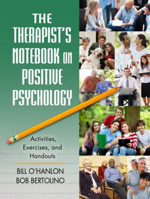The Therapist's Notebook on Positive Psychology (Activities, Exercises, and Handouts) by Bob Bertolino, 9780415887502