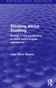 Thinking About Thinking (Studies in the Background of some Psychological Approaches) by Joan Wynn Reeves, 9781138926608