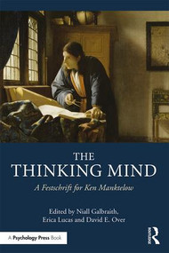 The Thinking Mind (A Festschrift for Ken Manktelow) by Niall Galbraith, Erica Lucas, David Over, 9781138937871