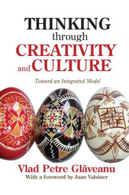 Thinking Through Creativity and Culture (Toward an Integrated Model) by Vlad Petre Glaveanu, 9781138517295