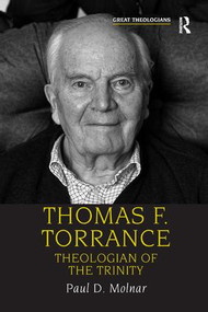 Thomas F. Torrance (Theologian of the Trinity) by Paul D. Molnar, 9780754652298