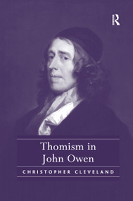 Thomism in John Owen by Christopher Cleveland, 9781138252196