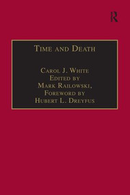 Time and Death (Heidegger's Analysis of Finitude) - 9781138277694 by Carol J. White, edited by Mark Ralkowski, 9781138277694