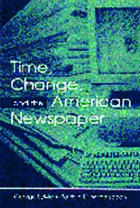 Time, Change, and the American Newspaper by George Sylvie, Patricia D. Witherspoon, 9780805835885