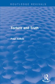 Torture and Truth (Routledge Revivals) by Page duBois, 9781138203648