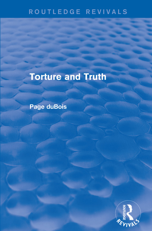 Torture and Truth (Routledge Revivals) by Page duBois, 9781138203648
