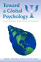 Toward a Global Psychology (Theory, Research, Intervention, and Pedagogy) by Michael J. Stevens, Uwe P. Gielen, 9780805853766