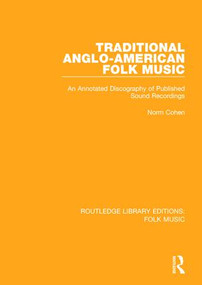 Traditional Anglo-American Folk Music (An Annotated Discography of Published Sound Recordings) - 9781138962330 by Norm Cohen, 9781138962330