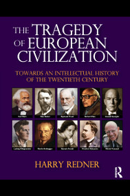 The Tragedy of European Civilization (Towards an Intellectual History of the Twentieth Century) by Harry Redner, 9780367737658