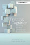 Training Cognition (Optimizing Efficiency, Durability, and Generalizability) by Alice F. Healy, Lyle E. Bourne, Jr., 9781138116993