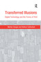 Transferred Illusions (Digital Technology and the Forms of Print) by Marilyn Deegan, Kathryn Sutherland, 9781138252271