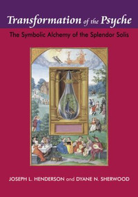Transformation of the Psyche (The Symbolic Alchemy of the Splendor Solis) by Joseph L. Henderson, Dyane N. Sherwood, 9781138872608